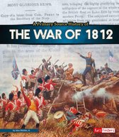 Primary Source History - A Primary Source History of the War of 1812