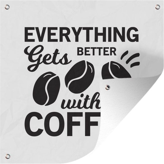 Affiche de jardin - Citation de Café Tout s'améliore avec un café sur fond blanc - 50x50 cm