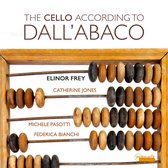 Elinor Frey, Catherine Jones, Michele Pasotti - The Cello According To Dall'abaco (CD)