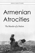 Armenian Atrocities: The Murder of a Nation