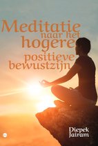 Meditatie naar het hogere positieve bewustzijn