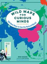 Maps for Curious Minds 0 - Wild Maps for Curious Minds: 100 New Ways to See the Natural World (Maps for Curious Minds)