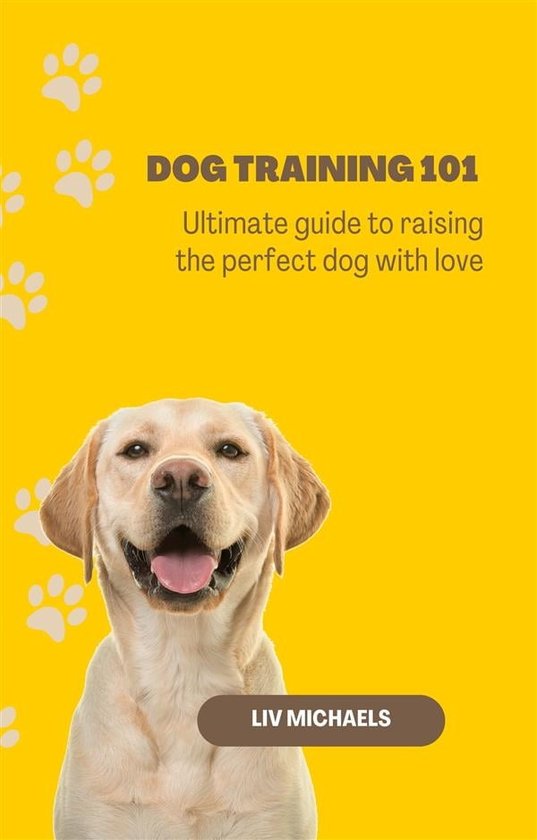 Dog training 101 (ebook), Liv Michaels 9791221389951 Boeken bol