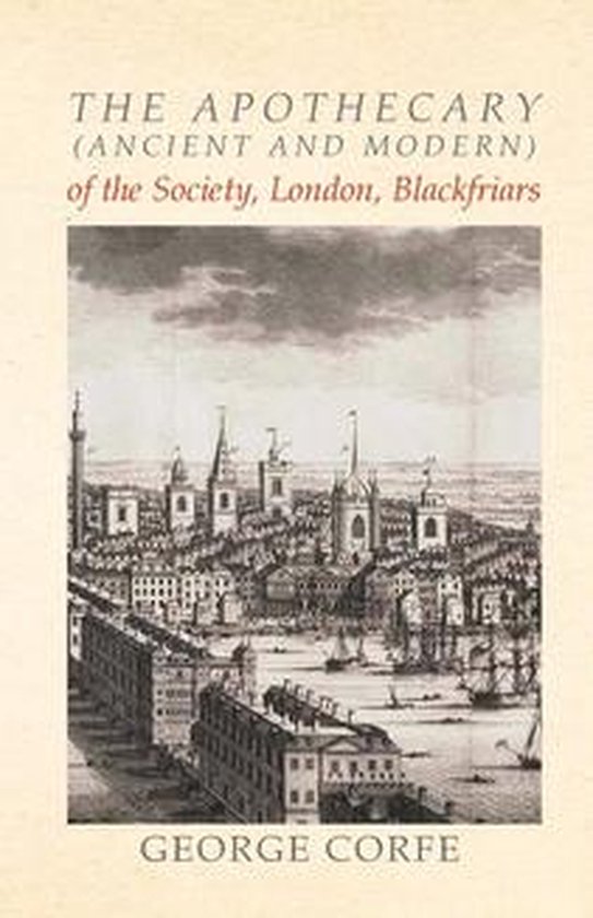 The Apothecary (Ancient and Modern) of the Society, London, Blackfriars
