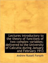 Lectures Introductory to the Theory of Functions of Two Complex Variables; Delivered to the Universi