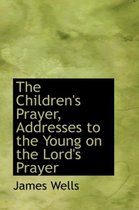 The Children's Prayer, Addresses to the Young on the Lord's Prayer