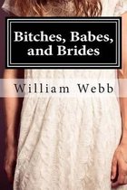 Bitches, Babes, and Brides