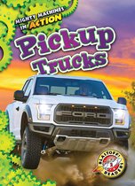 Mighty Machines in Action - Pickup Trucks