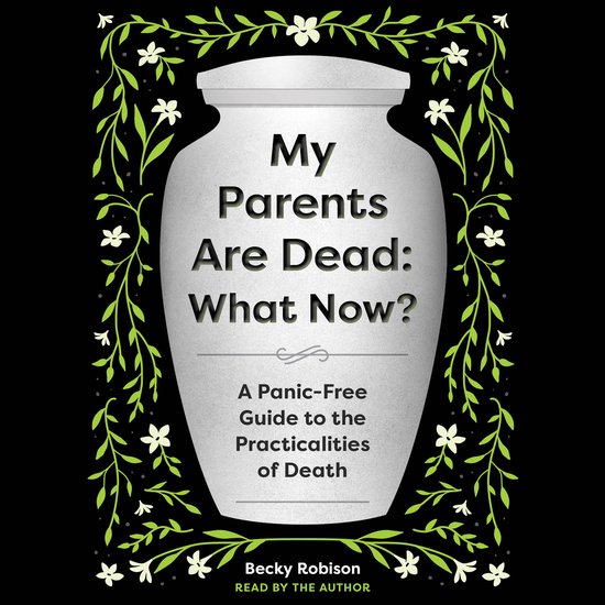 My Parents Are Dead: What Now? - cover
