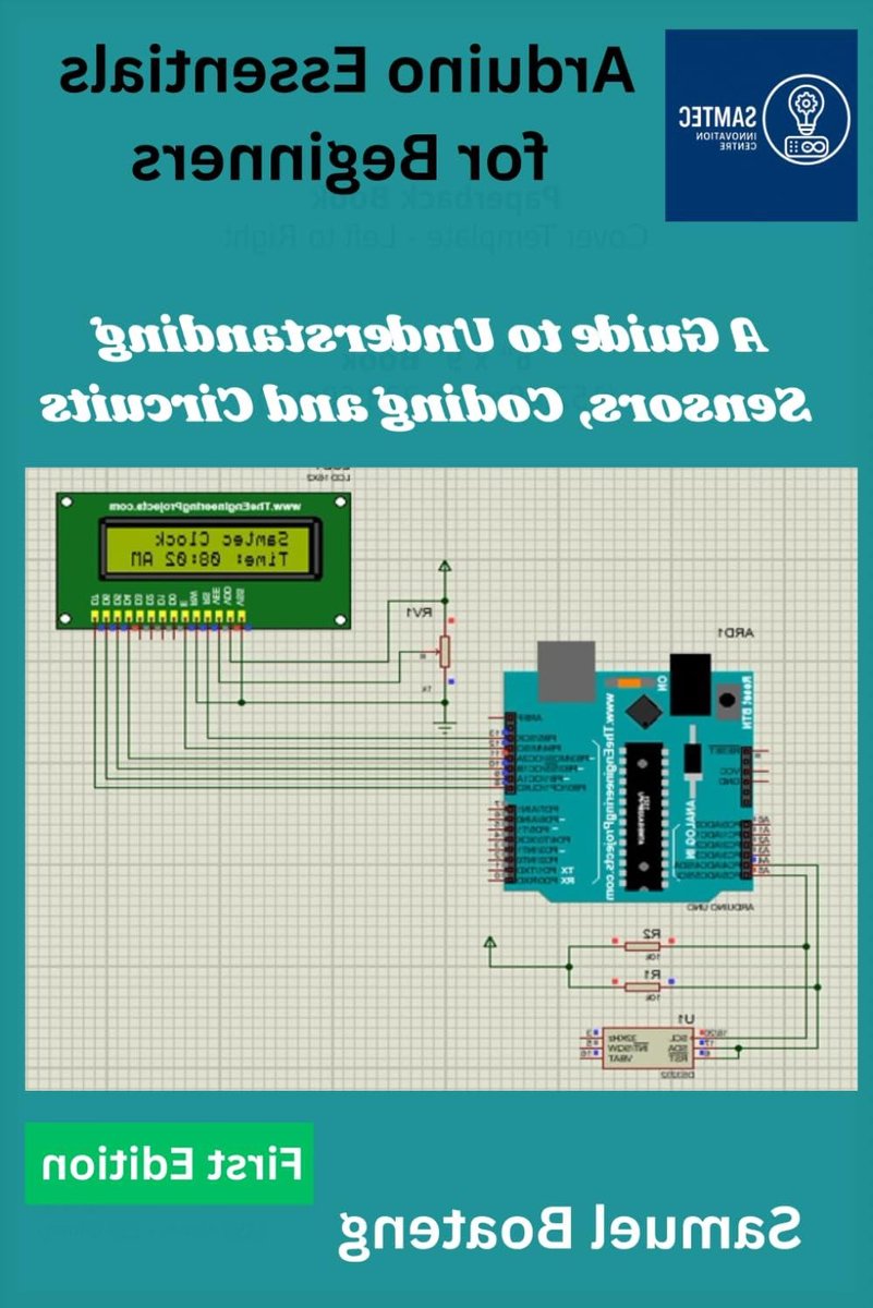 Arduino Essentials for Beginners: A Guide to Understanding Sensors, Coding and Circuits