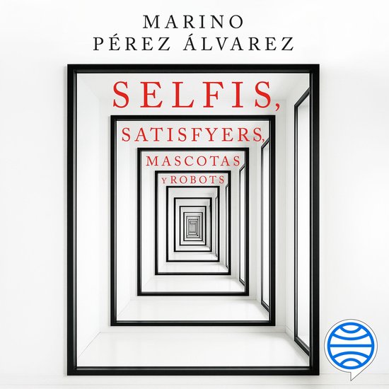 Selfis, satisfyers, mascotas y robots - cover