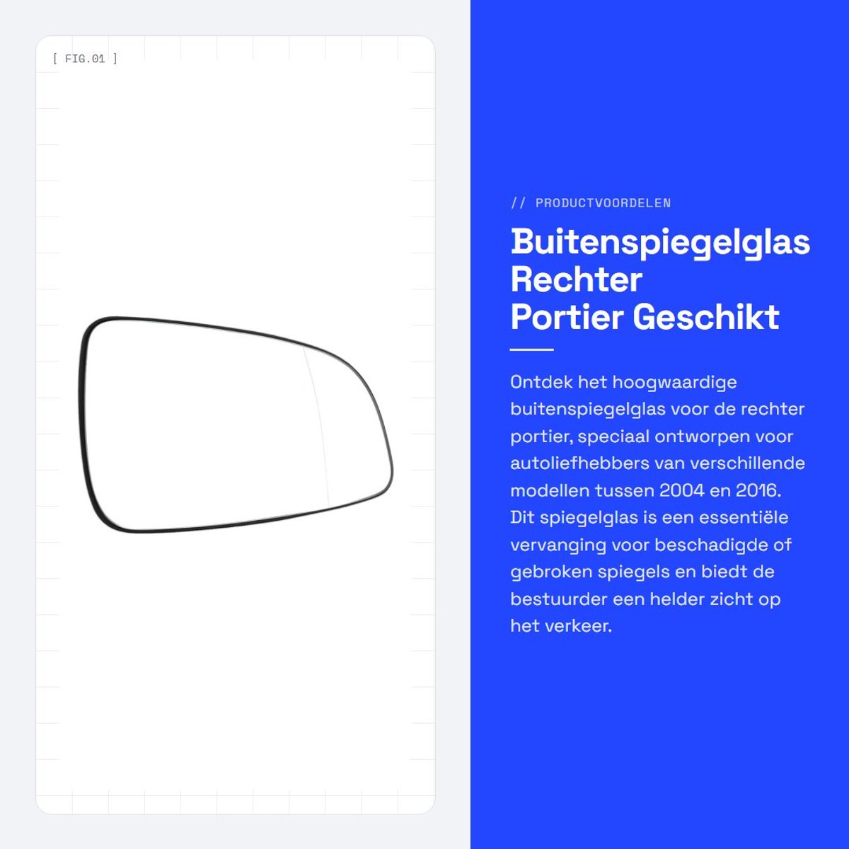 Dailygoods- Buitenspiegelglas Rechter Portier - Compatibel met 2004-2016 - Auto Onderdelen - Vervangingsonderdeel - Hoogwaardige Kwaliteit - Spiegel