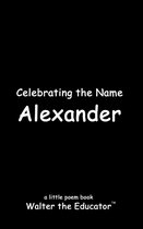 The Poetry of First Names Book Series - Celebrating the Name Alexander