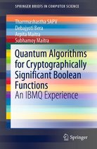 SpringerBriefs in Computer Science - Quantum Algorithms for Cryptographically Significant Boolean Functions