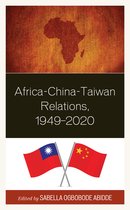 African Governance, Development, and Leadership- Africa-China-Taiwan Relations, 1949–2020