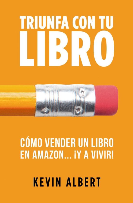 Triunfa con tu libro 3 - Cómo vender un libro en Amazon... ¡y a vivir!: Guía paso a paso para ganar dinero con un libro