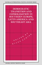 International Political Economy Series- Democratic Transition and Consolidation in Southern Europe, Latin America and Southeast Asia