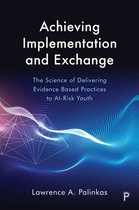 Achieving Implementation and Exchange The science of delivering evidencebased practices to atrisk youth