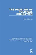 Routledge Library Editions: Political Thought and Political Philosophy-The Problem of Political Obligation