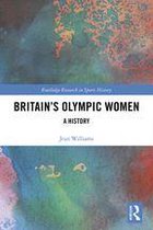 Routledge Research in Sports History - Britain’s Olympic Women