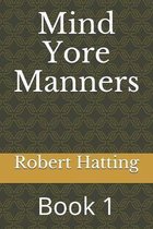 Mind Yore Manners: Book 1
