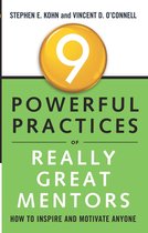 9 Powerful Practices - 9 Powerful Practices of Really Great Mentors