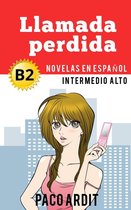 Spanish Novels Series - Llamada perdida - Novelas en español nivel intermedio alto (B2)