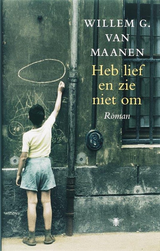 Cover van het boek 'Heb lief en zie niet om' van Willem G. van Maanen
