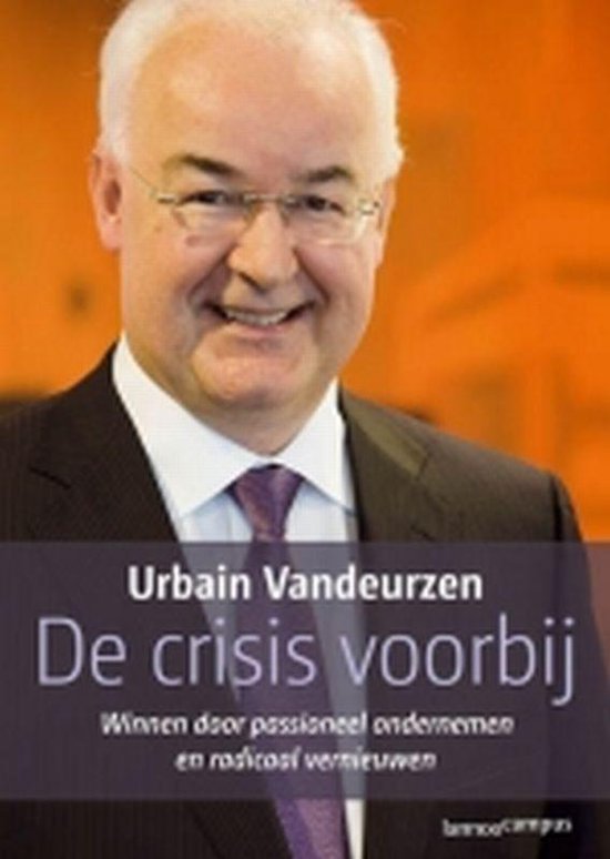 Urbain Vandeurzen, De crisis voorbij. Winnen door passioneel ondernemen en radicaal vernieuwen.