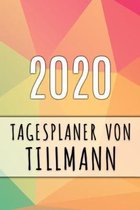 2020 Tagesplaner von Tillmann: Personalisierter Kalender f�r 2020 mit deinem Vornamen