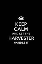 Keep Calm and Let the Harvester Handle It: Blank Lined Harvester Journal Notebook Diary as a Perfect Birthday, Appreciation day, Business, Thanksgivin