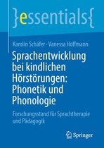 essentials - Sprachentwicklung bei kindlichen Hörstörungen: Phonetik und Phonologie