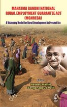 Mahatma Gandhi National Rural Employment Guarantee Act A Visionary Model for Rural Development in Present Era