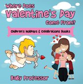Where Does Valentine's Day Come From? Children's Holidays & Celebrations Books