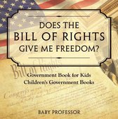 Does the Bill of Rights Give Me Freedom? Government Book for Kids Children's Government Books