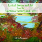 Lyrical Poems and Art from the Garden of Nature and Love Volume 3