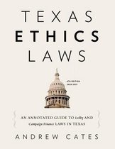 Texas Ethics Laws Annotated: 6th edition, 2020-2021