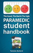 GBU Paramedic 1 - The Good, The Bad & The Ugly Paramedic Student Handbook