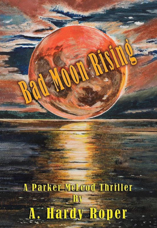 Parker McLeod 4 - Bad Moon Rising™ - cover