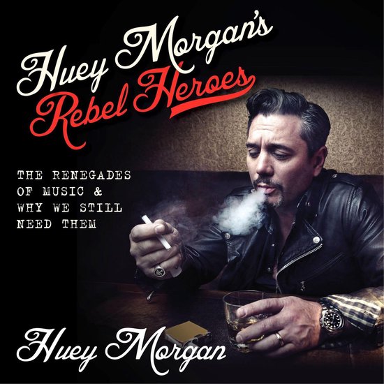 Huey Morgan's Rebel Heroes - cover