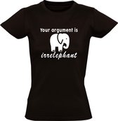 Your argument is irrelephant Dames t-shirt | olifant | dierendag | Afrika | savanne  | grappig | cadeau | Zwart