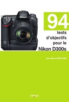 94 tests d'objectifs pour le Nikon D300s