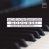 Lukasz Kwiatkowski: Bach/Chopin/Saint-Saens/Godowski