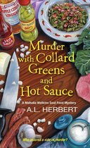 A Mahalia Watkins Mystery 3 - Murder with Collard Greens and Hot Sauce