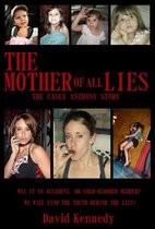 Boekcover met de titel 'THE MOTHER OF ALL LIES THE CASEY ANTHONY STORY' in rode letters op een zwarte achtergrond, met daarboven 4 kindergezichten en daaronder 3 vrouwenfoto's.
