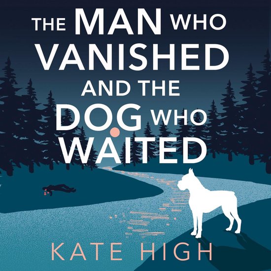 The Man Who Vanished and the Dog Who Waited - cover