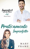 Serie Imperfetta - Praticamente Imperfetto