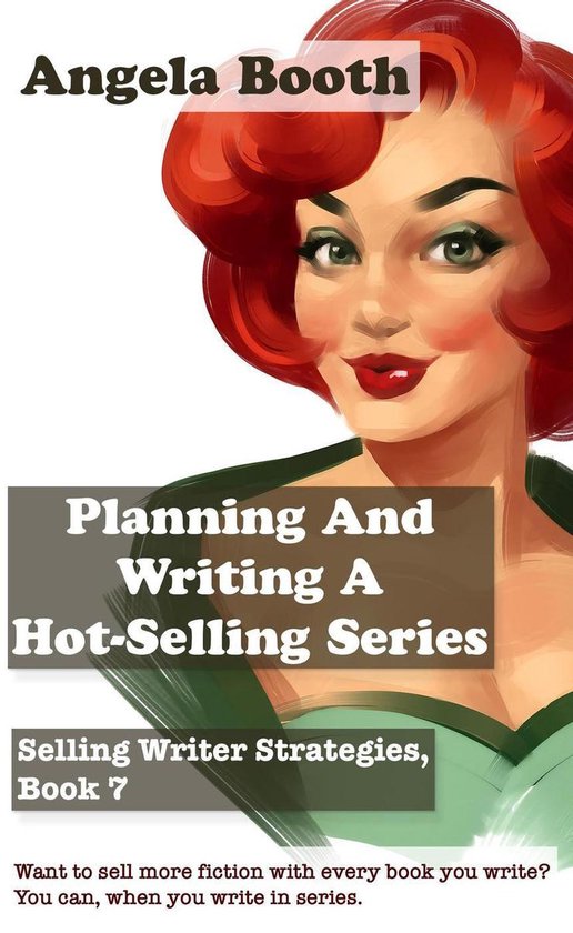 Selling Writer Strategies 7 - Planning And Writing A Hot-Sel ... - cover
