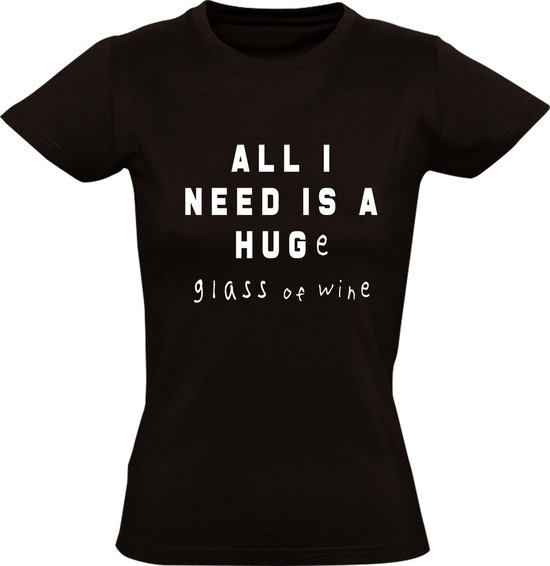 All i need is a Huge glass of wine Dames t-shirt | knuffel | wijn | Zwart
