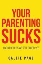 Omslag Your Parenting Sucks